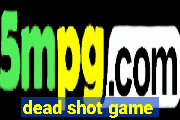 dead shot game